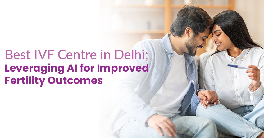 Best IVF Centre in Delhi