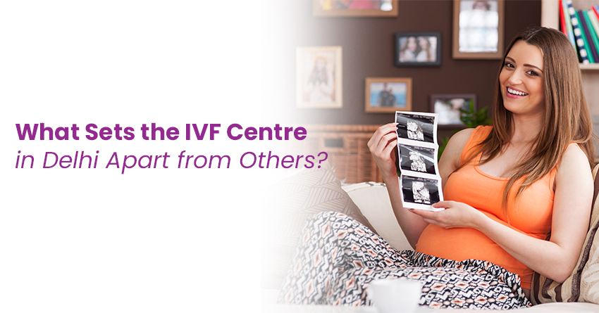 IVF Centre in Delhi