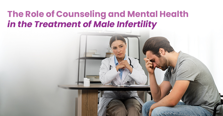 The Role of Counseling and Mental Health in the Treatment of Male Infertility