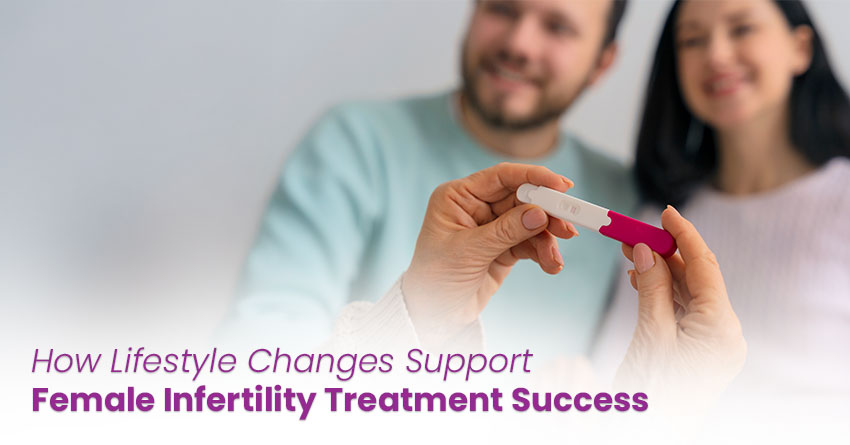How Lifestyle Changes Support Female Infertility Treatment Success